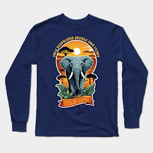 Only Elephants should own Ivory Long Sleeve T-Shirt